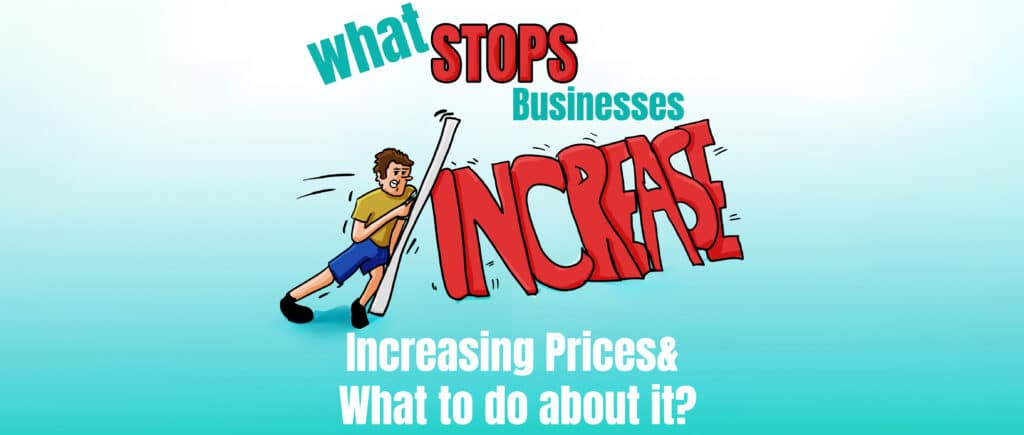 What stops businesses increasing prices and what to do about it?