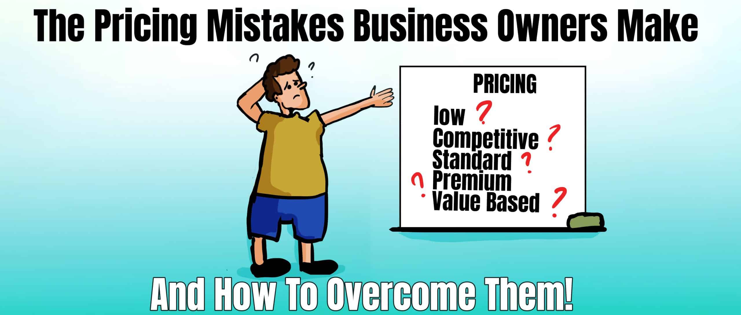 Pricing Mistakes Business Owners Make And How Solve Them!