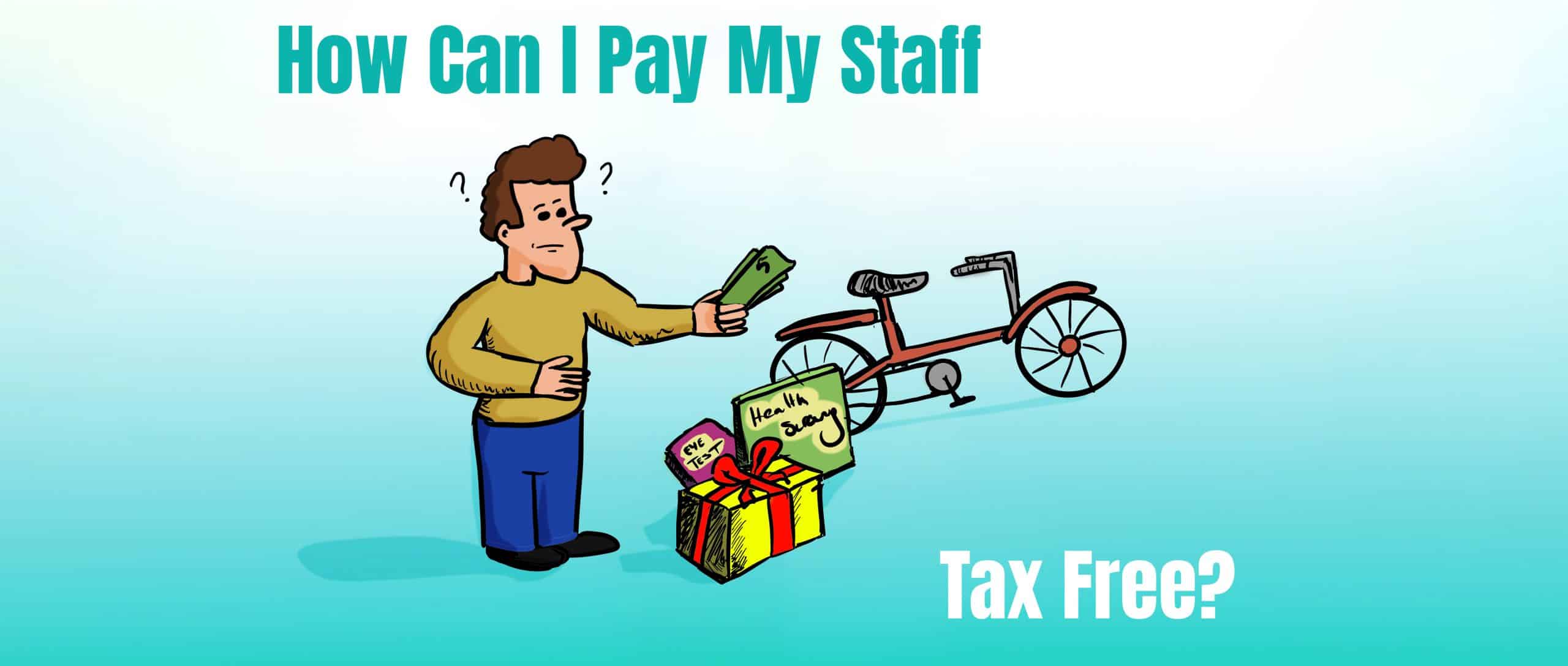 How can I pay my staff tax free